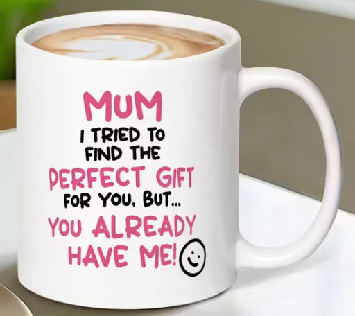 Mum I tried to find the perfect gift mug